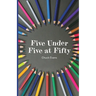 Five Under Five at Fifty