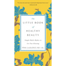 The Little Book of Healthy Beauty: Simple Daily Habits to Get You Glowing