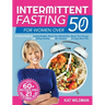 Intermittent Fasting Bible for Women over 50: A Perfect Guide to Losing Weight, Reset Your Metabolism, Boost Your Energy and Eating Healthy with 60+ R