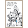 Conversations With Busts