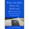 When the Bible Meets the Boulevard: 100 Devotionals From Everyday People and Everyday Events