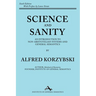 Science and Sanity: An Introduction to Non-Aristotelian Systems and General Semantics Sixth Edition
