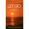 Let Go: To Get Peace and Real Joy