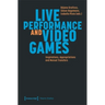 Live Performance and Video Games: Inspirations, Appropriations and Mutual Transfers