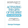 Activating the Gifts of the Spirit Handbook: Becoming Proficient in a Signs & Wonders Ministry