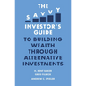 The Savvy Investor's Guide to Building Wealth Through Alternative Investments