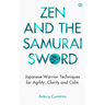 Zen and the Samurai Sword: Japanese Warrior Techniques for Agility, Clarity and Calm