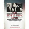 The Puerto Rican Myth: Pedro Albizu Campos: An evidence-based study of the man and his movement in the 1930s
