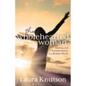 The Wholehearted Woman: Healing and Transformation in a Broken World
