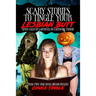 Scary Stories To Tingle Your Lesbian Butt: Seven Tales Of Ladybuck On Ladybuck Terror