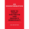 On Disinformation: How to Fight for Truth and Protect Democracy