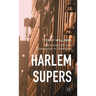Harlem Supers: The Social Life of a Community in Transition