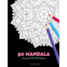 50 Mandala Coloring Book For Adult Relaxation: 50 Creative Coloring Pages For Meditation, Relaxing, Stress Relieving And Happiness (Large Page 8.5"x8.
