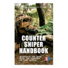 Counter Sniper Handbook - Eliminate the Risk with the Official US Army Manual: Suitable Countersniping Equipment, Rifles, Ammunition, Noise and Muzzle