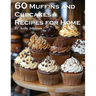 60 Muffins and Cupcakes Recipes for Home