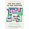 The Way Back to One Another: How to Live as People Created for Community