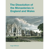 The Dissolution of the Monasteries in England and Wales
