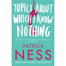Topics About Which I Know Nothing