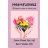 Heartfullness: 52 Ways to Open to More Love