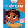 BrainGym: Essential Skills for Growing Minds. Bilateral Coordination for Kids Aged 3-6: A guide to help kids to develop bilateral coordination skills