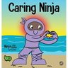 Caring Ninja: A Social Emotional Learning Book For Kids About Developing Care and Respect For Others