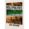 Bollypolitics: Popular Hindi Cinema and Hindutva