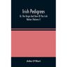 Irish Pedigrees; Or, The Origin And Stem Of The Irish Nation (Volume I)