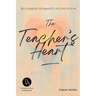 The Teacher's Heart: Reclaiming Humanity in Education