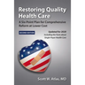 Restoring Quality Health Care: A Six-Point Plan for Comprehensive Reform at Lower Cost