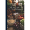 The Servants of the Stomach