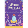The Witch Bottles Compendium: Discover the Power of Spell Jars While Understanding and Owning Your Magic. Including 100 Recipes for Love, Protection,
