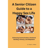 A Senior Citizen Guide to A Happy Sex Sex LIfe