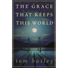 The Grace That Keeps This World