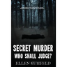 Secret Murder: Who Shall Judge?
