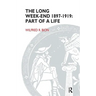 The Long Week-End 1897-1919: Part of a Life