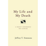 My Life and My Death: A Priest Confronts His Cancer