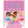 Entertaining Drawing Exercises for Princesses: Drawing Book for Girls