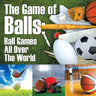 The Game of Balls: Ball Games All Over The World