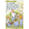 A Limb Along the Railroad Tracks