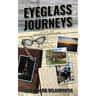 Eyeglass Journeys: A whimsical tale of truth, fiction, and fantasy