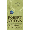 Crossroads of Twilight: Book Ten of 'The Wheel of Time'