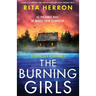 The Burning Girls: A completely gripping crime thriller packed with heart-pounding twists