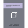 A Handbook Of Perspective Drawing