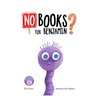 No Books For Benjamin?