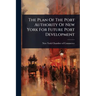 The Plan Of The Port Authority Of New York For Future Port Development