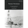 Persian Petroleum: Oil, Empire and Revolution in Late Qajar Iran