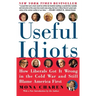 Useful Idiots: How Liberals Got It Wrong in the Cold War and Still Blame America First