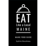 Eat Like a Local- Maine: Maine Food Guide
