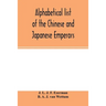 Alphabetical list of the Chinese and Japanese emperors