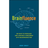 Brainfluence: 100 Ways to Persuade and Convince Consumers with Neuromarketing